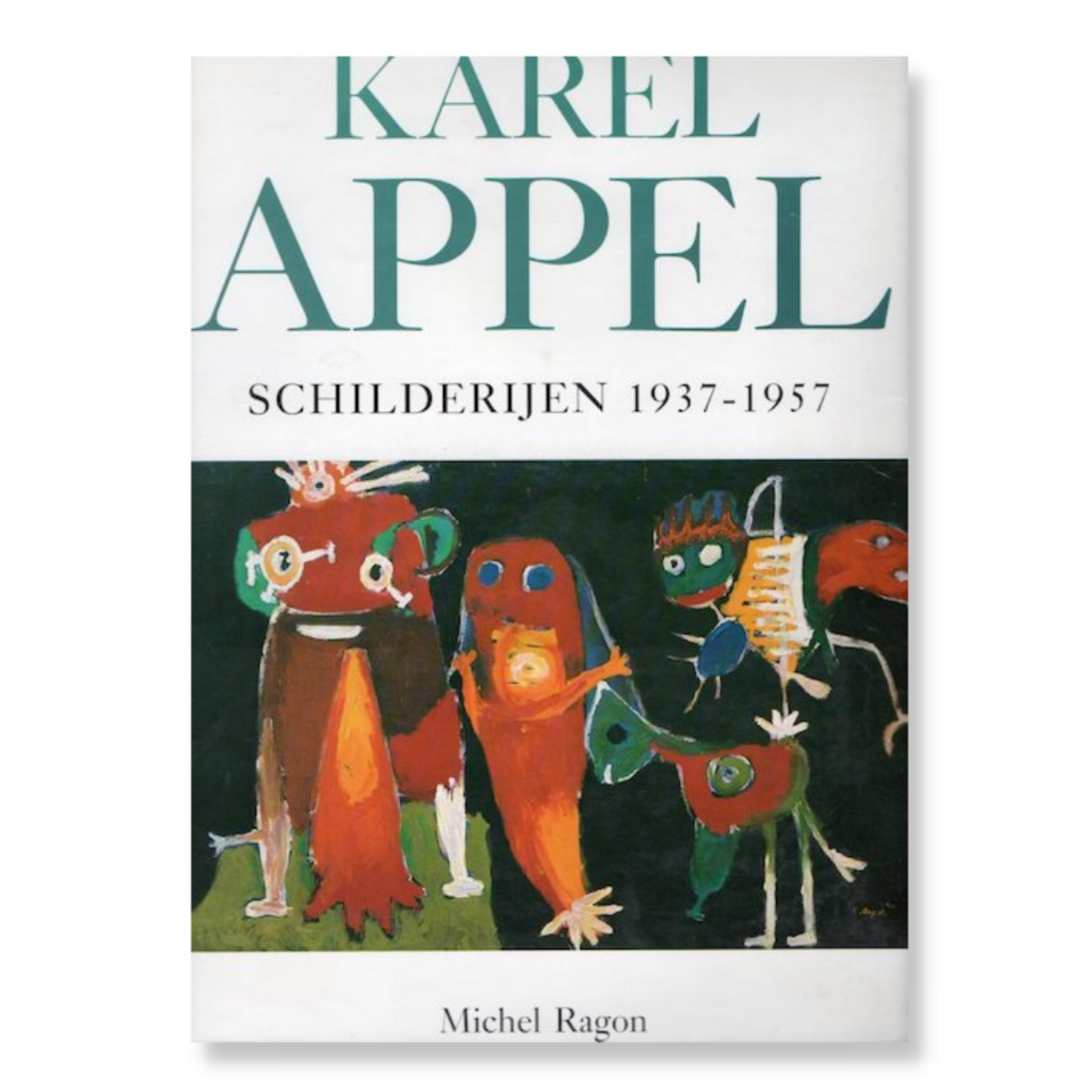 Karel Appel - Schilderijen 1937 - 1957